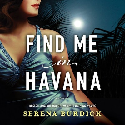 Find Me in Havana – omslag til lydbogen af Serena Burdick
