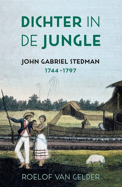 Dichter in de jungle: John Gabriel Stedman (1744-1797) – omslag van het luisterboek van Roelof van Gelder