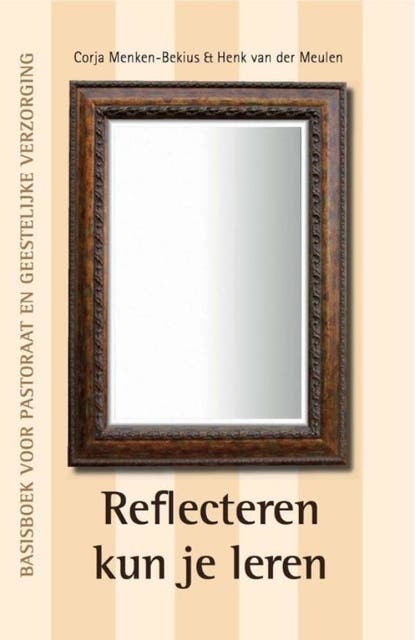 Reflecteren kun je leren: basisboek voor pastoraat en geestelijke verzorging – omslag van het luisterboek van Corja Menken-Bekius