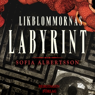 Likblommornas Labyrint – omslag till ljudboken av Sofia Albertsson