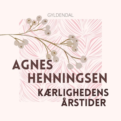Kærlighedens årstider – omslag til lydbogen af Agnes H Henningsen