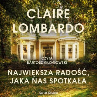 Największa radość, jaka nas spotkała – okładka audiobooka, autor Claire Lombardo