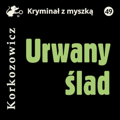 Urwany ślad – okładka audiobooka, autor Kazimierz Korkozowicz