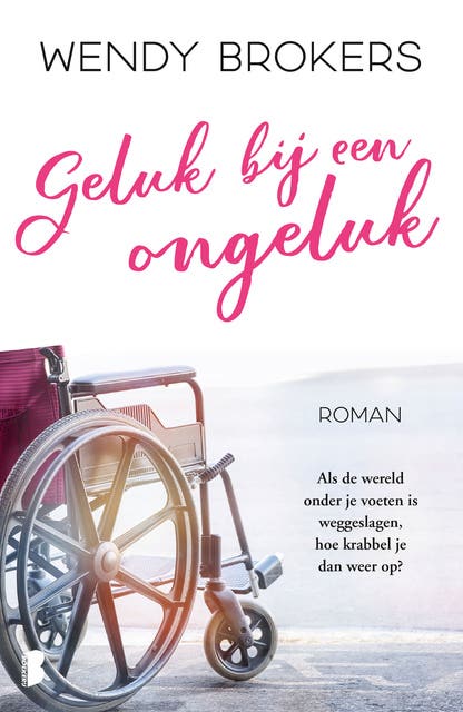 Geluk bij een ongeluk: Als de wereld onder je voeten is weggeslagen, hoe krabbel je dan weer op?