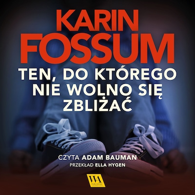 Ten, do którego nie wolno się zbliżać – okładka audiobooka, autor Karin Fossum