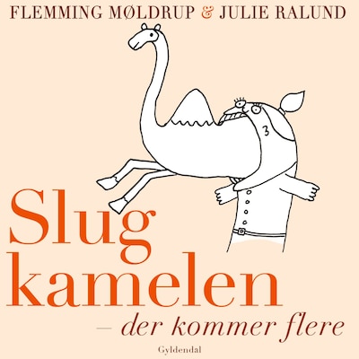 Slug kamelen - der kommer flere – omslag til lydbogen af Flemming Møldrup, Julie Ralund
