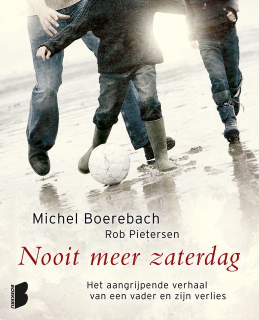 Nooit meer zaterdag: Het aangrijpende verhaal van een vader en zijn verlies – omslag van het luisterboek van Michel Boerebach