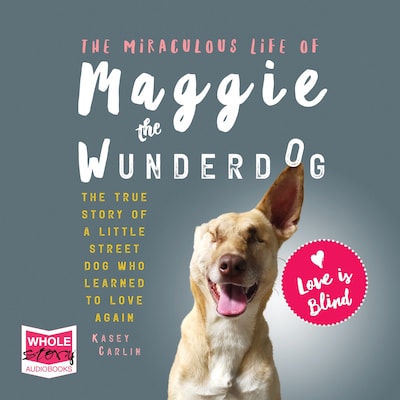 The Miraculous Life of Maggie the Wunderdog – omslag til lydbogen af Kasey Carlin