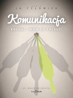Komunikacja. Kochaj i mów co chcesz – okładka audiobooka, autor ks. Marek Dziewiecki