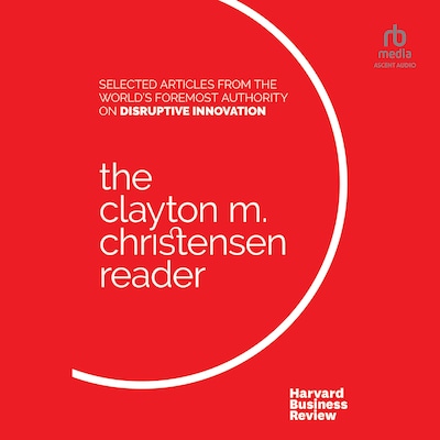 The Clayton M. Christensen Reader – omslag til lydbogen af Clayton M. Christensen, HARVARD BUSINESS REVIEW
