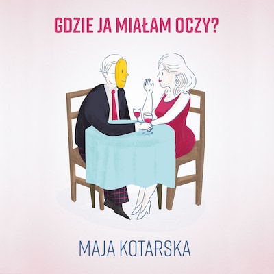 Gdzie ja miałam oczy? – okładka audiobooka, autor Maja Kotarska