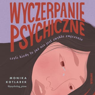 Wyczerpanie psychiczne, czyli kiedy to już nie jest zwykłe zmęczenie – okładka audiobooka, autor Monika Kotlarek (@psycholog_pisze)