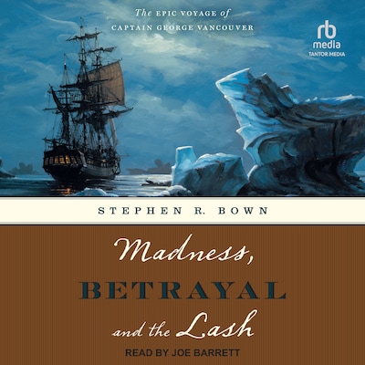 Madness, Betrayal and the Lash – omslag til lydbogen af Stephen R. Bown
