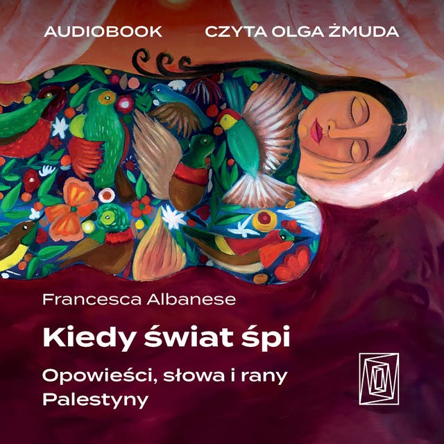 Kiedy świat śpi. Opowieści, słowa i rany Palestyny