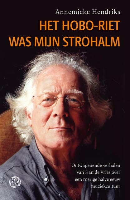 Het hoboriet was mijn strohalm: Ontwapenende verhalen van Han de Vries over een roerige halve eeuw muziekcultuur