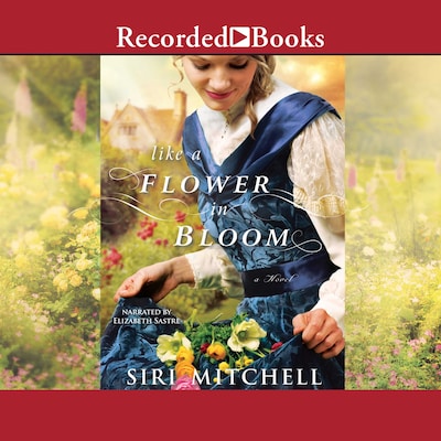 Like a Flower in Bloom – omslag til lydbogen af Siri Mitchell