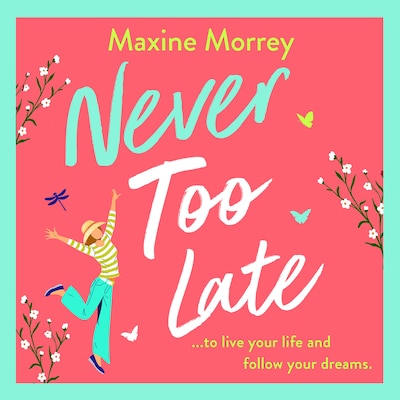 Never Too Late - A BRAND NEW heartwarming second‑chance romance from Maxine Morrey (Unabridged) – omslag til lydbogen af Maxine Morrey