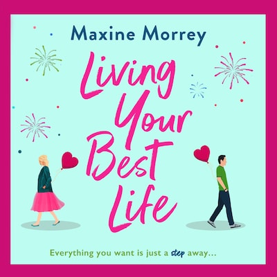 Living Your Best Life - The perfect feel-good romance from Maxine Morrey (Unabridged) – omslag til lydbogen af Maxine Morrey