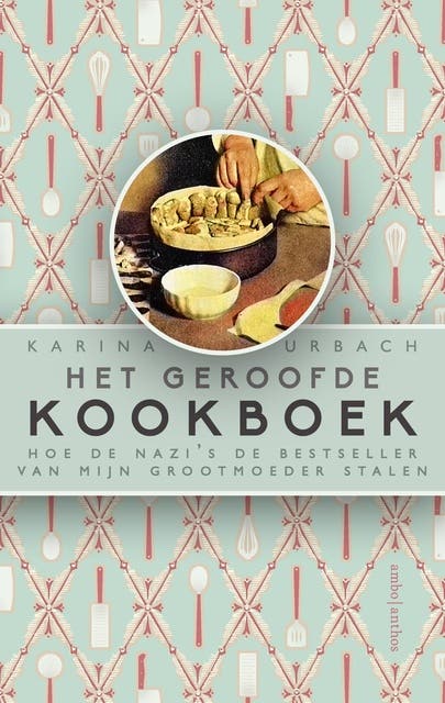 Het geroofde kookboek: Hoe de nazi's de bestseller van mijn grootmoeder stalen – omslag van het luisterboek van Karina Urbach