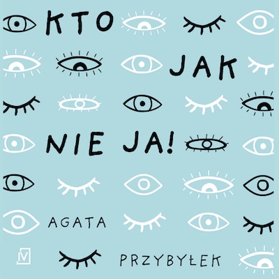 Kto jak nie ja! – okładka audiobooka, autor Przybyłek Agata, Agata Przybyłek