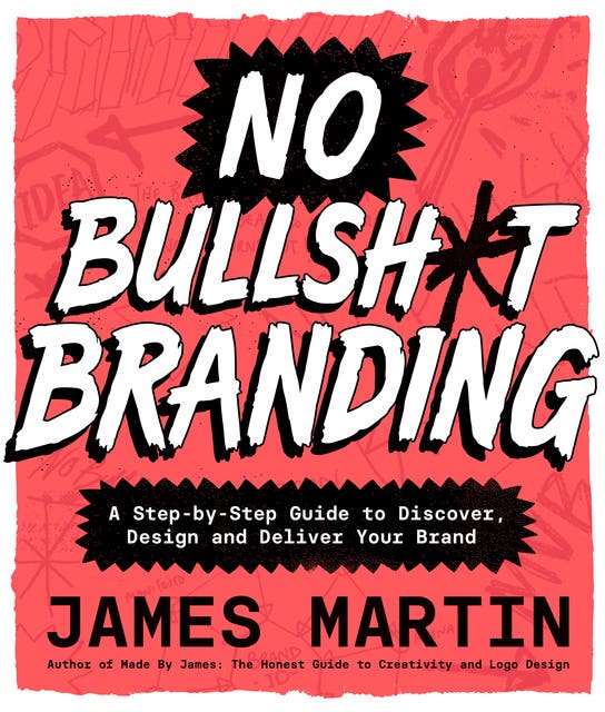 No Bullsh*t Branding: A Step-by-Step Guide to Discover, Design, and Deliver Your Brand – omslag til lydbogen af James Martin