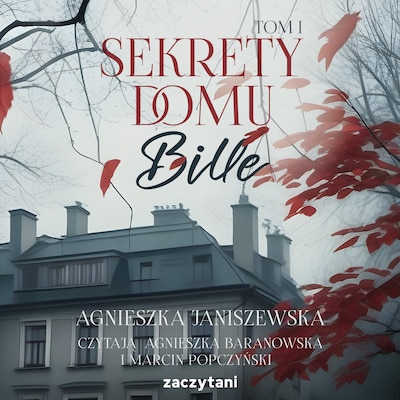 Sekrety domu Bille tom I – okładka audiobooka, autor Agnieszka Janiszewska