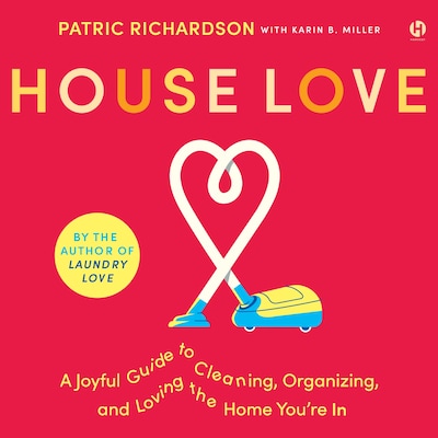 House Love – omslag van het luisterboek van Patric Richardson, Karin Miller