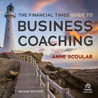 The Financial Times Guide to Business Coaching, 2nd Edition – omslag til lydbogen af Anne Scoular