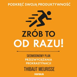 Zrób to od razu! Siedmiodniowy plan przezwyciężania prokrastynacji. Podkręć swoją produktywność – okładka audiobooka, autor Thibaut Meurisse