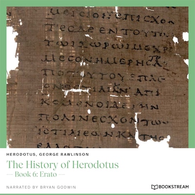 The History of Herodotus - Book 6: Erato