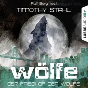 Der Friedhof der Wölfe (Wölfe 5) – okładka audiobooka, autor Timothy Stahl