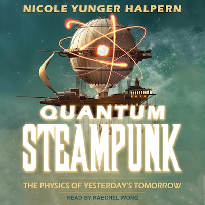 Quantum Steampunk – omslag til lydbogen af Nicole Yunger Halpern