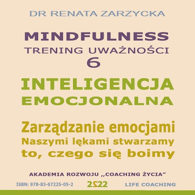 Inteligencja Emocjonalna. Zarządzanie Emocjami. Naszymi lękami stwarzamy to, czego się boimy