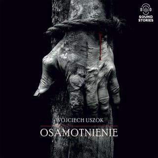 Osamotnienie – okładka audiobooka, autor Wojciech Uszok