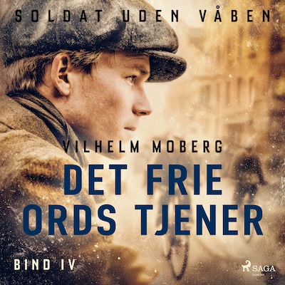 Soldat uden våben: Det frie ords tjener – Bind 4 – omslag til lydbogen af Vilhelm Moberg