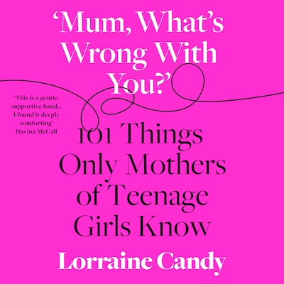 ‘Mum, What’s Wrong with You?’ – omslag til lydbogen af Lorraine Candy