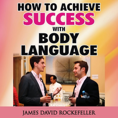 How to Achieve Success With Body Language – omslag til lydbogen af James David Rockefeller
