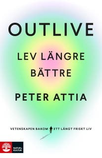 Outlive : lev längre bättre – omslag till ljudboken av Bill Gillford,Peter Attia