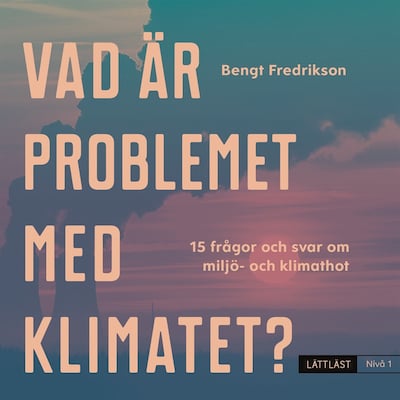 Vad är problemet med klimatet? Nivå 1 / Lättläst