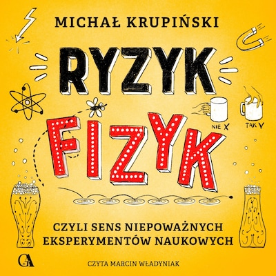 Ryzyk-fizyk, czyli sens niepoważnych eksperymentów naukowych – okładka audiobooka, autor Michał Krupiński