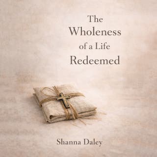 The Wholeness of a Life Redeemed – omslag till ljudboken av Shanna Daley
