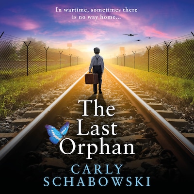 The Last Orphan - A heart-shattering and utterly unputdownable World War Two story of courage, sacrifice and hope from Carly Schabowski (Unabridged) – omslag til lydbogen af Carly Schabowski