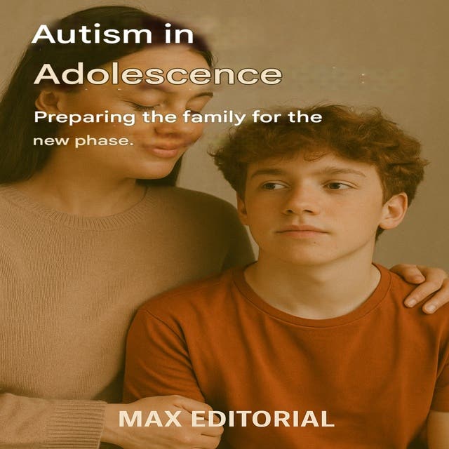 Autism in Adolescence: Preparing the Family for the New Phase. – omslag til lydbogen af Max Editorial