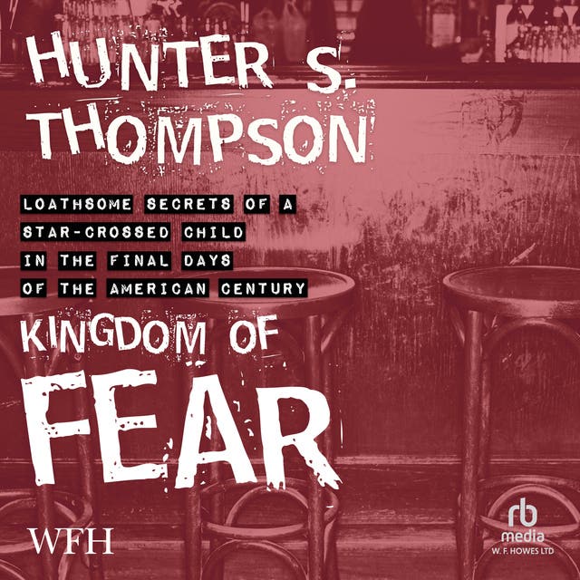 Kingdom of Fear: Loathsome Secrets of a Star-Crossed Child in the Final Days of the American Century