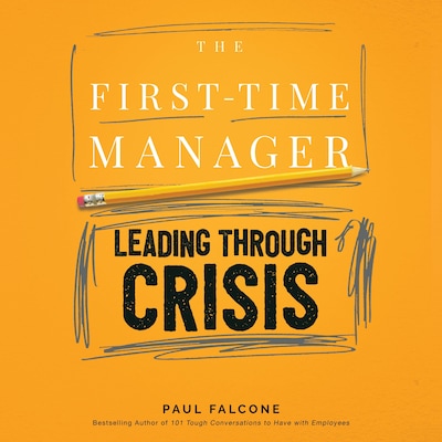 The First-Time Manager: Leading Through Crisis – omslag til lydbogen af Paul Falcone
