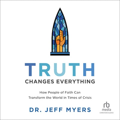 Truth Changes Everything – omslag til lydbogen af Dr. Jeff Myers