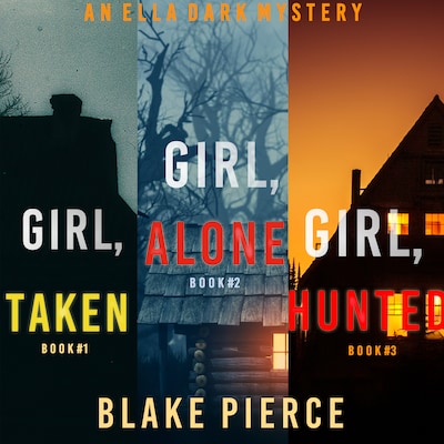 An Ella Dark FBI Suspense Thriller Bundle: Girl, Alone (#1), Girl, Taken (#2), and Girl, Hunted (#3) – omslag til lydbogen af Blake Pierce