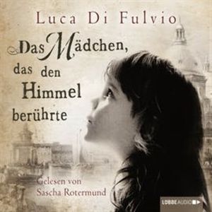 Das Mädchen, das den Himmel berührte – okładka audiobooka, autor Luca Di Fulvio