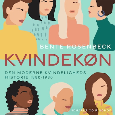 Kvindekøn. Den moderne kvindeligheds historie 1880-1980 – omslag til lydbogen af Bente Rosenbeck