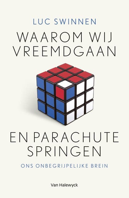 Waarom wij vreemdgaan en parachutespringen: Ons onbegrijpelijke brein